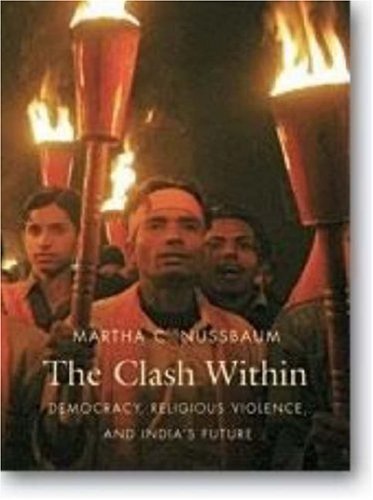 The Clash Within Democracy Religious Violence And Indias Future Martha C Nussbaum