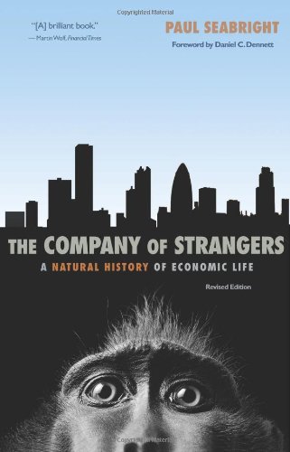 The Company Of Strangers A Natural History Of Economic Life Revised Paul Seabright