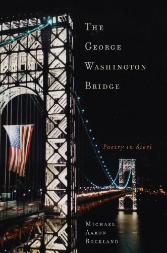 The George Washington Bridge Poetry In Steel Michael Aaron Rockland