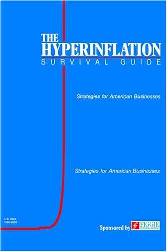 The Hyperinflation Survival Guide Strategies For American Businesses Gerald Swanson