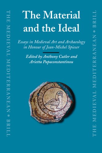 The Material And The Ideal Essays In Medieval Art And Archaeology In Honour Of Jeanmichel Spieser Illustrated Edition Anthony Cutler