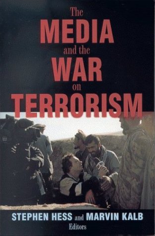 The Media And The War On Terrorism Stephen Hess Marvin L Kalb