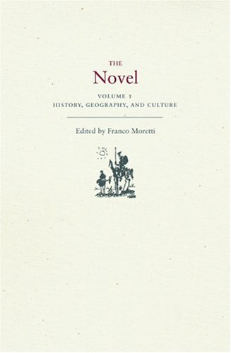 The Novel Volume 1 History Geography And Culture Franco Moretti Editor
