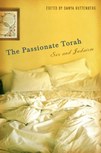 The Passionate Torah Sex And Judaism Danya Ruttenberg
