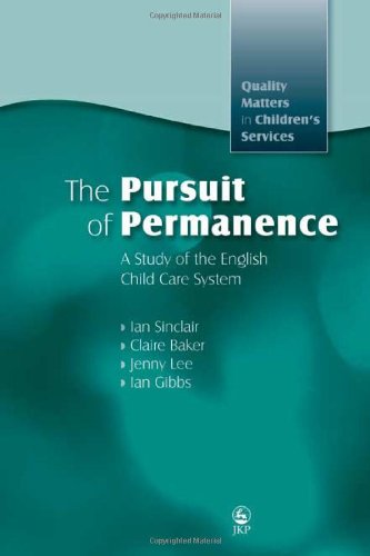 The Pursuit Of Permanence A Study Of The English Child Care System 1st Edition Ian Sinclair