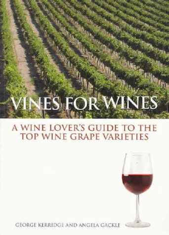 Vines For Wines A Wine Lovers Guide To The Top Wine Grape Varieties George Kerridge