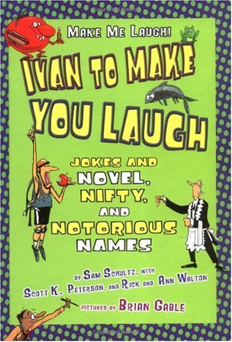 Ivan To Make You Laugh Jokes And Novel Nifty And Notorious Names Scott K Peterson