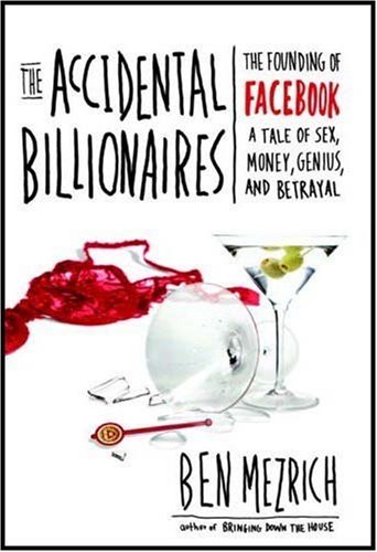 The Accidental Billionaires The Founding Of Facebook A Tale Of Sex Money Genius And Betrayal First Edition Ben Mezrich