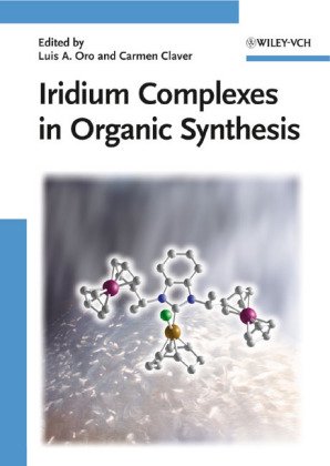 Iridium Complexes In Organic Synthesis Luis A Oro Carmen Claver