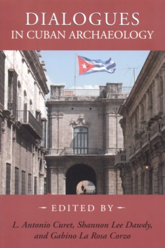 Dialogues In Cuban Archaeology 1st Edition Dr L Antonio Curet