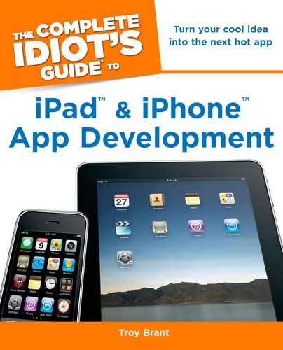The Complete Idiots Guide To Ipad And Iphone App Development Troy Brant