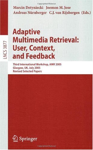 Adaptive Multimedia Retrieval User Context And Feedback Third International Workshop Amr 2005 Glasgow Uk July 2829 2005 Revised Selected Papers 1st Edition Stefan Rger Auth