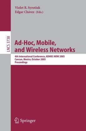 Adhoc Mobile And Wireless Networks 4th International Conference Adhocnow 2005 Cancun Mexico October 68 2005 Proceedings 1st Edition J J Garcialunaaceves Auth