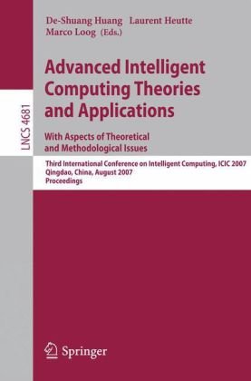 Advanced Intelligent Computing Theories And Applications With Aspects Of Theoretical And Methodological Issues Third International Conference On Intelligent Computing Icic 2007 Qingdao China August 2124 2007 Proceedings 1st Edition Zhixiang Yin