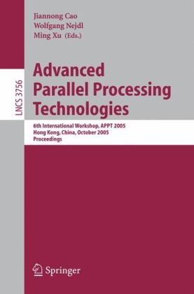 Advanced Parallel Processing Technologies 6th International Workshop Appt 2005 Hong Kong China October 2728 2005 Proceedings 1st Edition Francis C M Lau Auth