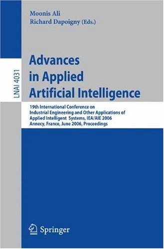Advances In Applied Artificial Intelligence 19th International Conference On Industrial Engineering And Other Applications Of Applied Intelligent Systems Ieaaie 2006 Annecy France June 2730 2006 Proceedings 1st Edition Fausto Giunchiglia Auth