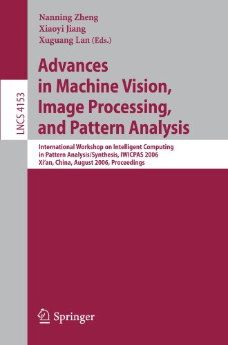 Advances In Machine Vision Image Processing And Pattern Analysis International Workshop On Intelligent Computing In Pattern Analysissynthesis Iwicpas 2006 Xian China August 2627 2006 Proceedings 1st Edition Jianru Xue