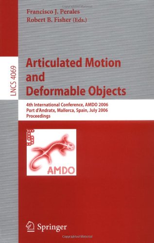 Articulated Motion And Deformable Objects 4th International Conference Amdo 2006 Port Dandratx Mallorca Spain July 1114 2006 Proceedings 1st Edition Kang Ryoung Park Auth