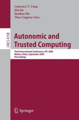 Autonomic And Trusted Computing Third International Conference Atc 2006 Wuhan China September 36 2006 Proceedings 1st Edition Christian Mllerschloer