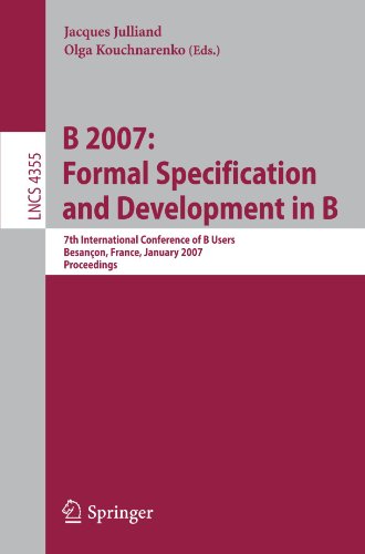 B 2007 Formal Specification And Development In B 7th International Conference Of B Users Besanon France January 1719 2007 Proceedings 1st Edition J Paul Gibson Auth