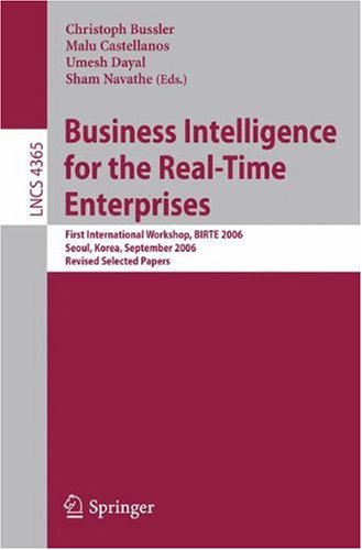 Business Intelligence For The Realtime Enterprises First International Workshop Birte 2006 Seoul Korea September 11 2006 Revised Selected Papers 1st Edition Donovan A Schneider Auth