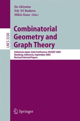 Combinatorial Geometry And Graph Theory Indonesiajapan Joint Conference Ijccggt 2003 Bandung Indonesia September 1316 2003 Revised Selected Papers 1st Edition Jin Akiyama