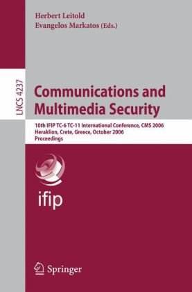 Communications And Multimedia Security 10th Ifip Tc6 Tc11 International Conference Cms 2006 Heraklion Crete Greece October 1921 2006 Proceedings 1st Edition Huafei Zhu