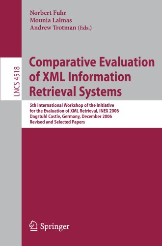 Comparative Evaluation Of Xml Information Retrieval Systems 5th International Workshop Of The Initiative For The Evaluation Of Xml Retrieval Inex 2006 Dagstuhl Castle Germany December 1720 2006 Revised And Selected Papers 1st Edition Saadia Malik