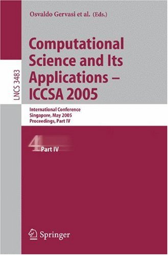 Computational Science And Its Applications Iccsa 2005 International Conference Singapore May 912 2005 Proceedings Part Iv 1st Edition Yiming Zhao