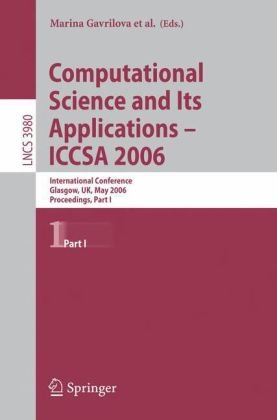 Computational Science And Its Applications Iccsa 2006 International Conference Glasgow Uk May 811 2006 Proceedings Part I 1st Edition Narayanasetty Amarnadh