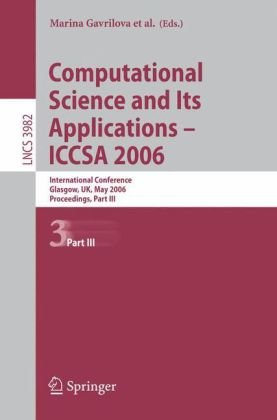 Computational Science And Its Applications Iccsa 2006 International Conference Glasgow Uk May 811 2006 Proceedings Part Iii 1st Edition Shoichi Morimoto