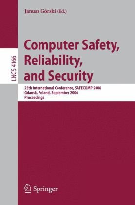 Computer Safety Reliability And Security 25th International Conference Safecomp 2006 Gdansk Poland September 2729 2006 Proceedings 1st Edition Robert Alexander