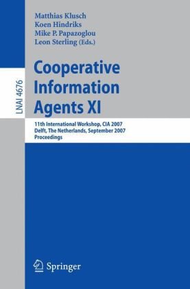 Cooperative Information Agents Xi 11th International Workshop Cia 2007 Delft The Netherlands September 1921 2007 Proceedings 1st Edition Alun Preece Auth