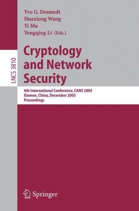 Cryptology And Network Security 4th International Conference Cans 2005 Xiamen China December 1416 2005 Proceedings 1st Edition Hongbo Yu