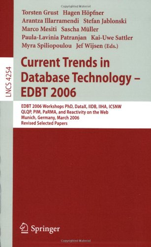 Current Trends In Database Technology Edbt 2006 Edbt 2006 Workshops Phd Datax Iidb Iiha Icsnw Qlqp Pim Parma And Reactivity On The Web Munich Germany March 2631 2006 Revised Selected Papers 1st Edition M H Ali Auth