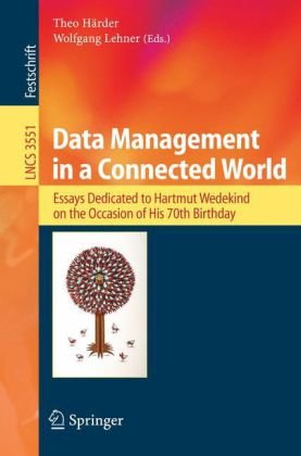 Data Management In A Connected World Essays Dedicated To Hartmut Wedekind On The Occasion Of His 70th Birthday 1st Edition Andreas Reuter Auth