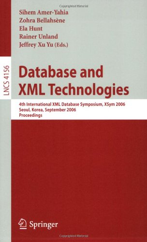 Database And Xml Technologies 4th International Xml Database Symposium Xsym 2006 Seoul Korea September 1011 2006 Proceedings 1st Edition Matthias Brantner