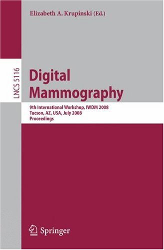 Digital Mammography 9th International Workshop Iwdm 2008 Tucson Az Usa July 2023 2008 Proceedings 1st Edition Serghei Malkov