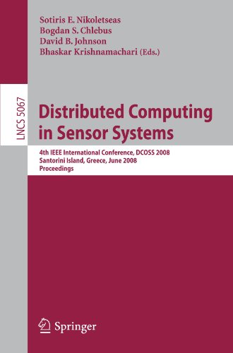 Distributed Computing In Sensor Systems 4th Ieee International Conference Dcoss 2008 Santorini Island Greece June 1114 2008 Proceedings 1st Edition Joon Ahn
