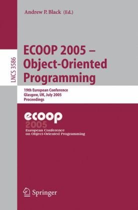 Ecoop 2005 Objectoriented Programming 19th European Conference Glasgow Uk July 2529 2005 Proceedings 1st Edition Bertrand Meyer Auth