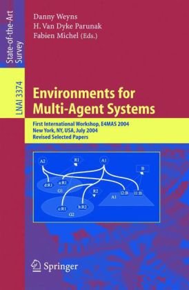 Environments For Multiagent Systems First International Workshop E4mas 2004 New York Ny July 19 2004 Revised Selected Papers 1st Edition Danny Weyns