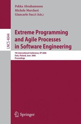 Extreme Programming And Agile Processes In Software Engineering 7th International Conference Xp 2006 Oulu Finland June 1722 2006 Proceedings 1st Edition Helen Sharp