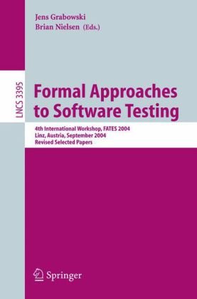 Formal Approaches To Software Testing 4th International Workshop Fates 2004 Linz Austria September 21 2004 Revised Selected Papers 1st Edition Lars Frantzen