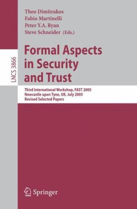 Formal Aspects In Security And Trust Thrid International Workshop Fast 2005 Newcastle Upon Tyne Uk July 1819 2005 Revised Selected Papers 1st Edition Brian Randell