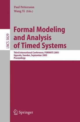 Formal Modeling And Analysis Of Timed Systems Third International Conference Formats 2005 Uppsala Sweden September 2628 2005 Proceedings 1st Edition Lothar Thiele Auth