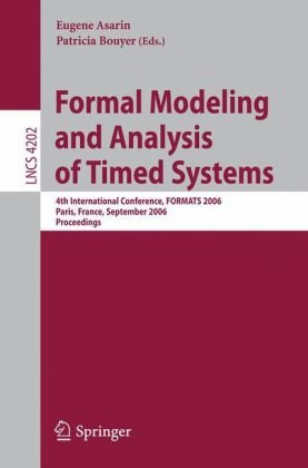 Formal Modeling And Analysis Of Timed Systems 4th International Conference Formats 2006 Paris France September 2527 2006 Proceedings 1st Edition Thomas A Henzinger