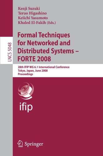 Formal Techniques For Networked And Distributed Systems Forte 2008 28th Ifip Wg 61 International Conference Tokyo Japan June 1013 2008 Proceedings 1st Edition Ethan K Jackson
