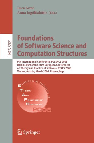 Foundations Of Software Science And Computation Structures 9th International Conference Fossacs 2006 Held As Part Of The Joint European Conferences On Theory And Practice Of Software Etaps 2006 Vienna Austria March 2531 2006 Proceedings 1st Edition Taolue Chen