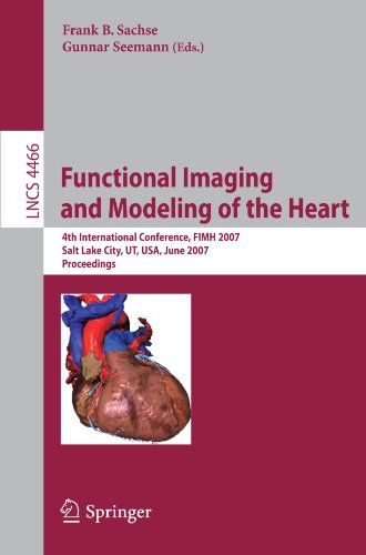 Functional Imaging And Modeling Of The Heart 4th International Conference Fihm 2007 Salt Lake City Ut Usa June 79 2007 Proceedings 1st Edition K Y Esther Leung