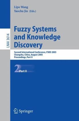 Fuzzy Systems And Knowledge Discovery Second International Conference Fskd 2005 Changsha China August 2729 2005 Proceedings Part Ii 1st Edition Weiwei Du